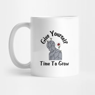 Give Yourself Time To Grow Mug